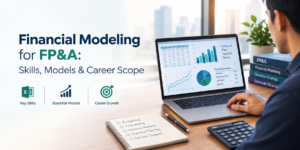 Read more about the article Financial Modeling for FP&A: Skills, Models & Career Scope